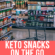Keto Snacks on the Go